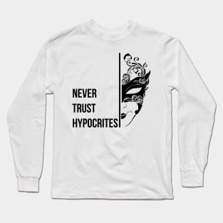 NEVER TRUST HYPOCRITES Long Sleeve T-Shirt